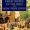 Great People of the Bible and how They Lived
