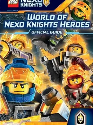 LEGO® NEXO KNIGHTS Guide: World of NEXO KNIGHTS Heroes