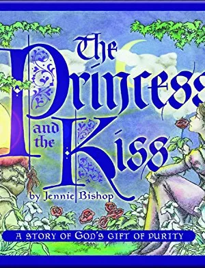 The Princess and the Kiss: A Story of God's Gift of Purity