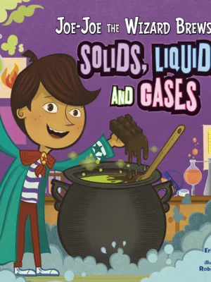 Joe-Joe the Wizard Brews Up Solids, Liquids, and Gases
