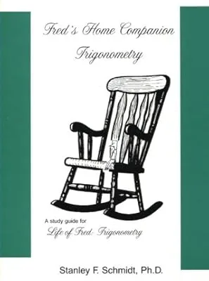 Life of Fred Trigonometry & Fred's Home Companion Trigonometry (set of 2)