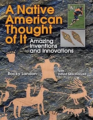 A Native American Thought of It: Amazing Inventions and Innovations