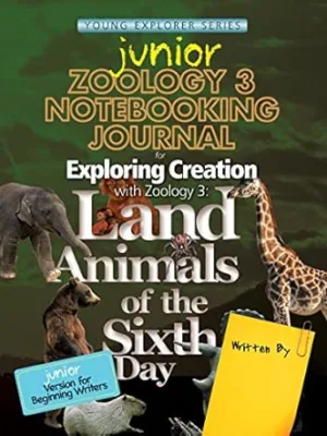 Exploring Creation with Zoology 3: Land Animals of the Sixth Day, Junior Notebooking Journal