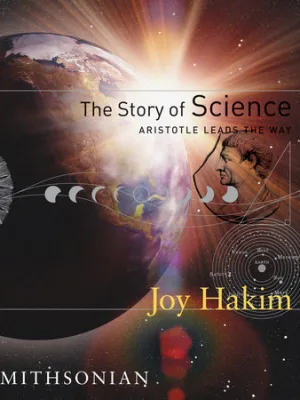 The Story of Science: Aristotle Leads the Way