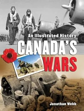 An Illustrated History: Canada's Wars