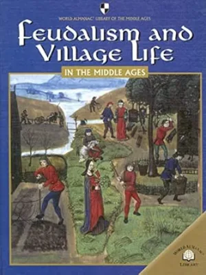 Feudalism and Village Life in the Middle Ages