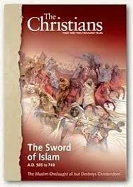 The Sword Of Islam - A.D. 565 to 740 : the Muslim onslaught all but destroys Christendom