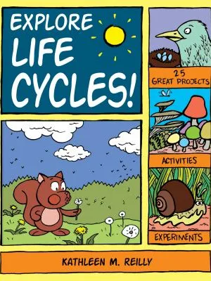 Explore Life Cycles! with 25 Great Projects