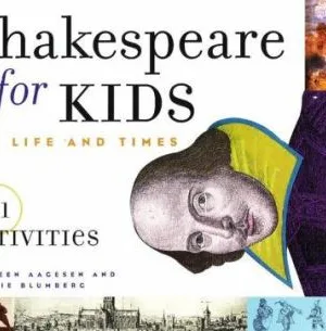 Shakespeare for Kids, His Life and Times - 21 Activities