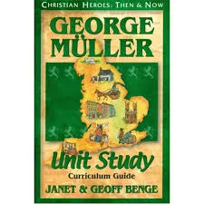 George Muller: Unit Study Curriculum Guide