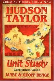 Hudson Taylor: Unit Study Curriculum Guide