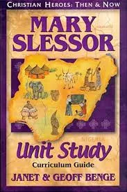 Mary Slessor: Unit Study Curriculum Guide