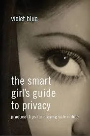 The Smart Girl's Guide To Privacy - practical tips for staying safe online