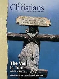 The Veil is Torn A.D. 30 to A.D. 70, Pentecost to the Destruction of Jerusalem
